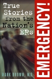 Emergency!:: True Stories from the Nation's ERs, Brown, Mark