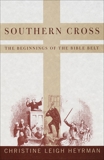 Southern Cross: The Beginnings of the Bible Belt, Heyrman, Christine Leigh
