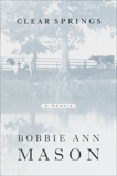 Clear Springs: A Memoir, Mason, Bobbie Ann