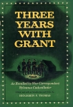 Three Years With Grant: As Recalled by War Correspondent, Cadwallader, Sylvanus