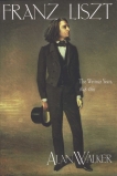 Franz Liszt, Volume 2: The Weimar Years: 1848-1861, Walker, Alan