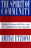 The Spirit of Community: Rights, Responsibilities, and the Communitarian Agenda, Etzioni, Amitai