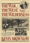 The West, The War, and The Wilderness, Brownlow, Kevin