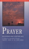 Prayer: Discovering What Scripture Says, Jones, Timothy & Zook, Jill