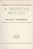 Musical Motley, Newman, Ernest