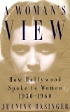 A Woman's View: How Hollywood Spoke to Women, 1930-1960, Basinger, Jeanine