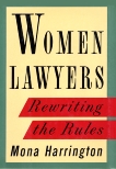 Women Lawyers: Rewriting the Rules, Harrington, Mona