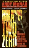 Bravo Two Zero: The Harrowing True Story of a Special Forces Patrol Behind the Lines in Iraq, McNab, Andy