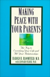 Making Peace with Your Parents: The Key to Enriching Your Life and All Your Relationships, Felder, Leonard & Bloomfield, Harold