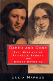 Dared And Done: The Marriage of Elizabeth Barrett and Robert Browning, Markus, Julia