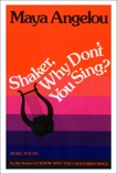 Shaker, Why Don't You Sing?, Angelou, Maya