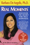 Real Moments: Discover the Secret for True Happiness, De Angelis, Barbara