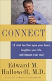 Connect: 12 Vital Ties that Open your Heart, Lengthen your Life, and Deepen your Soul, Hallowell, Edward M.