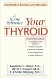 Your Thyroid: A Home Reference, Wood, Lawrence C. & Cooper, David S. & Ridgway, E. Chester