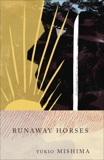 Runaway Horses: The Sea of Fertility, 2, Mishima, Yukio