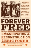 Forever Free: The Story of Emancipation and Reconstruction, Foner, Eric