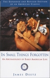 In Small Things Forgotten: An Archaeology of Early American Life, Deetz, James