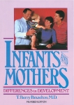 Infants and Mothers: Differences in Development, Brazelton, T. Berry