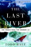 The Last River: The Tragic Race for Shangri-la, Balf, Todd