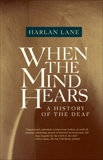 When the Mind Hears: A History of the Deaf, Lane, Harlan