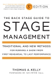 The Back Stage Guide to Stage Management, 3rd Edition: Traditional and New Methods for Running a Show from First Rehearsal to Last Performance, Kelly, Thomas A.