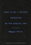 How to Be a Record Producer in the Digital Era, Fair, Ron (FRW) & Perry, Megan