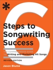 Six Steps to Songwriting Success, Revised Edition: The Comprehensive Guide to Writing and Marketing Hit Songs, Blume, Jason
