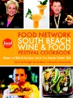 The Food Network South Beach Wine & Food Festival Cookbook: Recipes and Behind-the-Scenes Stories from America's Hottest Chefs, Schrager, Lee Brian & Mautner, Julie