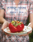 Screen Doors and Sweet Tea: Recipes and Tales from a Southern Cook: A Cookbook, Foose, Martha Hall