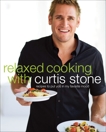 Relaxed Cooking with Curtis Stone: Recipes to Put You in My Favorite Mood: A Cookbook, Stone, Curtis