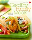 American Heart Association Healthy Family Meals: 150 Recipes Everyone Will Love: A Cookbook, 