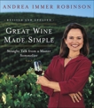 Great Wine Made Simple: Straight Talk from a Master Sommelier, Robinson, Andrea
