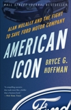 American Icon: Alan Mulally and the Fight to Save Ford Motor Company, Hoffman, Bryce G.