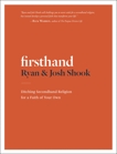 Firsthand: Ditching Secondhand Religion for a Faith of Your Own, Shook, Ryan & Shook, Josh