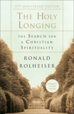 The Holy Longing: The Search for a Christian Spirituality, Rolheiser, Ronald