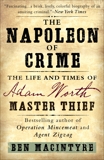 The Napoleon of Crime: The Life and Times of Adam Worth, Master Thief, Macintyre, Ben