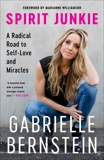 Spirit Junkie: A Radical Road to Self-Love and Miracles, Bernstein, Gabrielle