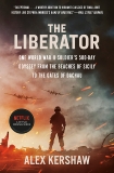 The Liberator: One World War II Soldier's 500-Day Odyssey from the Beaches of Sicily to the Gates of Dachau, Kershaw, Alex