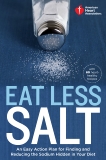 American Heart Association Eat Less Salt: An Easy Action Plan for Finding and Reducing the Sodium Hidden in Your Diet, 