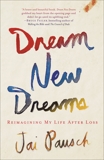 Dream New Dreams: Reimagining My Life After Loss, Pausch, Jai