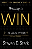 Writing to Win: The Legal Writer, Stark, Steven D.