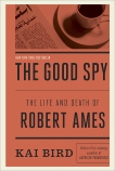 The Good Spy: The Life and Death of Robert Ames, Bird, Kai