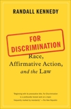 For Discrimination: Race, Affirmative Action, and the Law, Kennedy, Randall