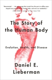 The Story of the Human Body: Evolution, Health, and Disease, Lieberman, Daniel