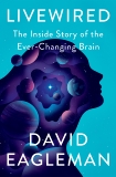Livewired: The Inside Story of the Ever-Changing Brain, Eagleman, David