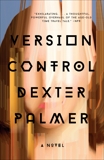 Version Control: A Novel, Palmer, Dexter