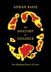 The Anatomy of Violence: The Biological Roots of Crime, Raine, Adrian