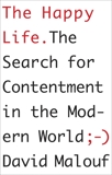 The Happy Life: The Search for Contentment in the Modern World, Malouf, David