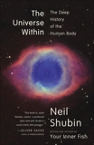 The Universe Within: The Deep History of the Human Body, Shubin, Neil