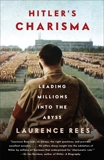 Hitler's Charisma: Leading Millions into the Abyss, Rees, Laurence